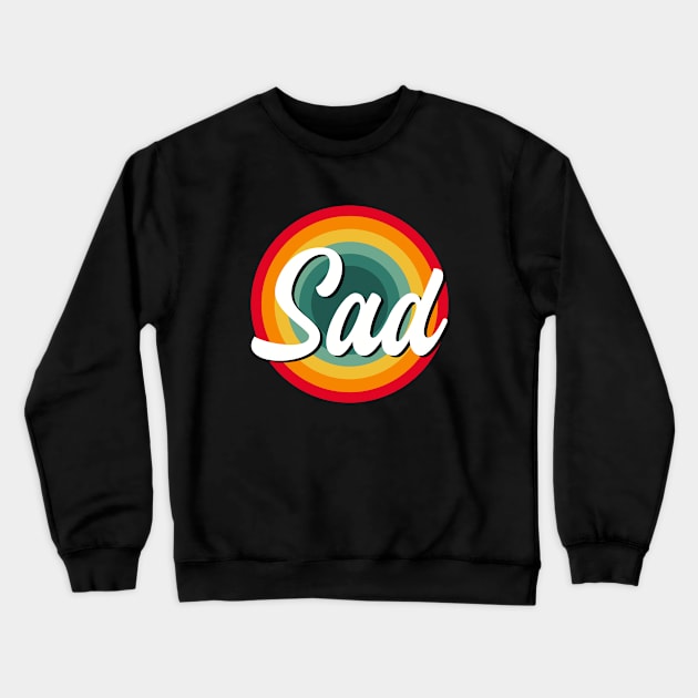 sad Crewneck Sweatshirt by purplecrowshub